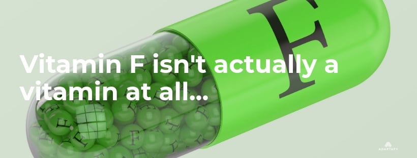 Is There a Vitamin F? The Truth About This Skincare Superstar 1 Vitamin F isnt actually a vitamin with green pill with letter f.